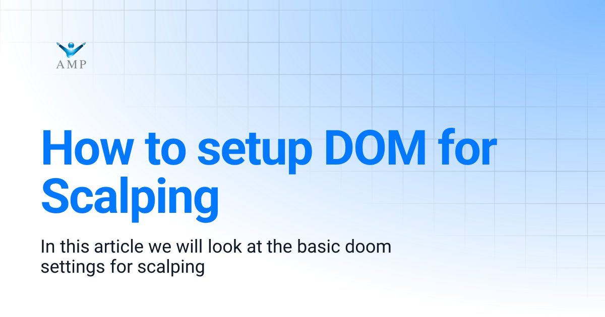 How to setup DOM for Scalping | Help Guide | AMP Futures